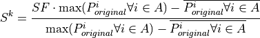 S^{k} = \frac{SF \cdot \max(P_{original}^i \forall i \in A) - \overline{P_{original}^i \forall i \in A}}{\max(P_{original}^i \forall i \in A) - 
\overline{P_{original}^i \forall i \in A}}